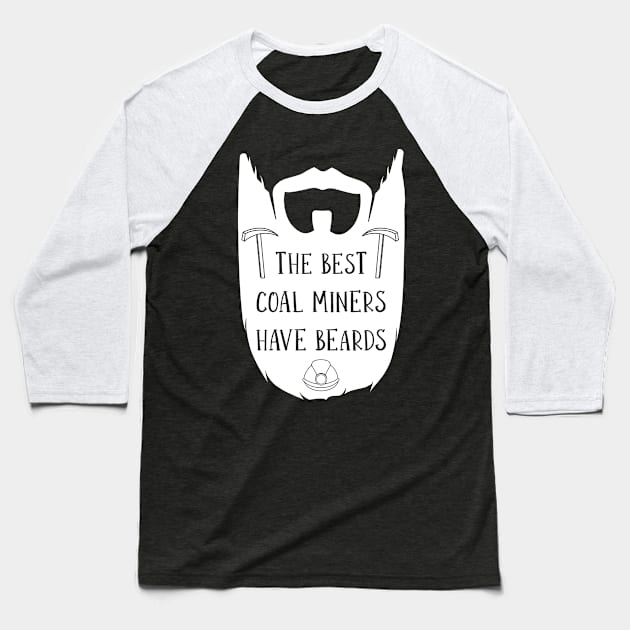 Best Coal Miners Have Beards Coal Mining Baseball T-Shirt by TheBestHumorApparel